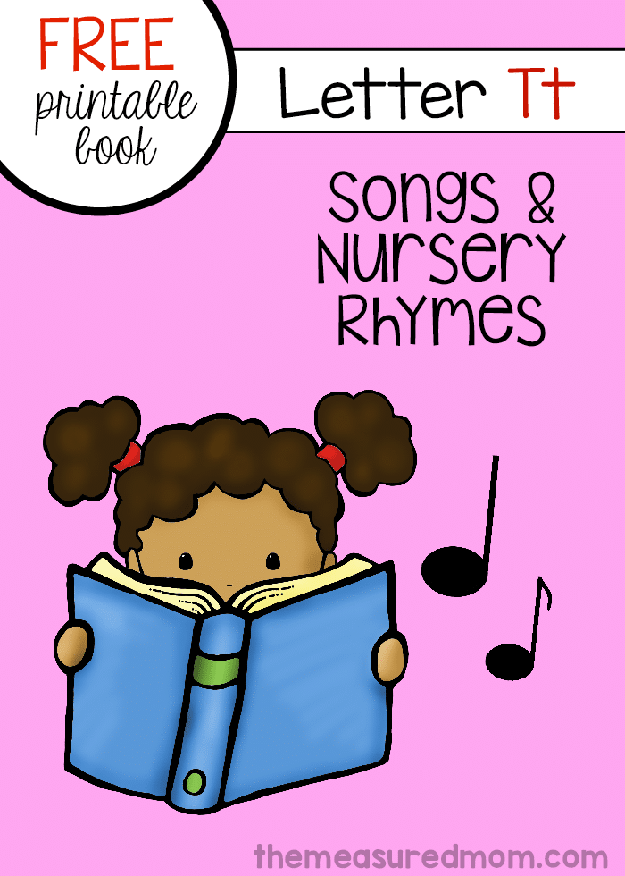 Here's a printable mini-book containing nursery rhymes and songs for Letter T.
